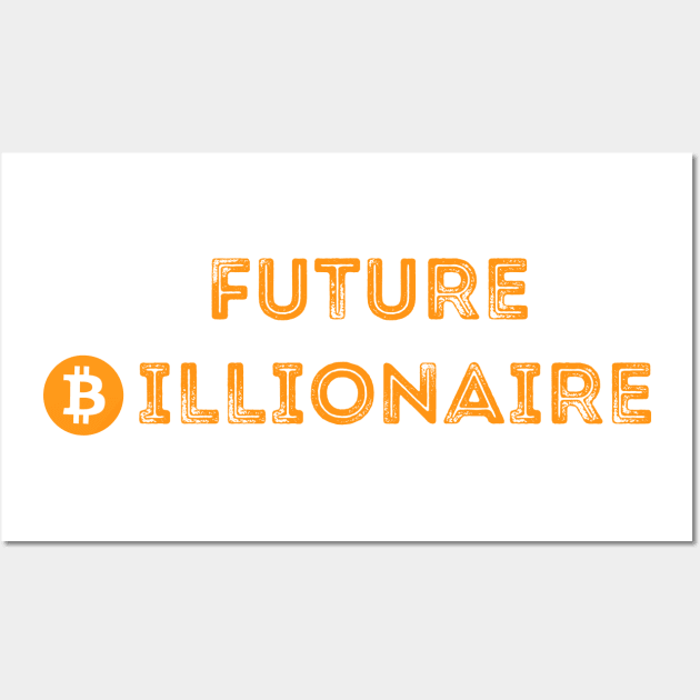 Future Bitcoin Billionaire Wall Art by bitclothes